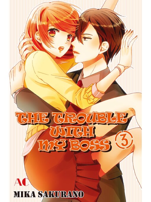 Title details for THE TROUBLE WITH MY BOSS, Volume 3 by Mika Sakurano - Available